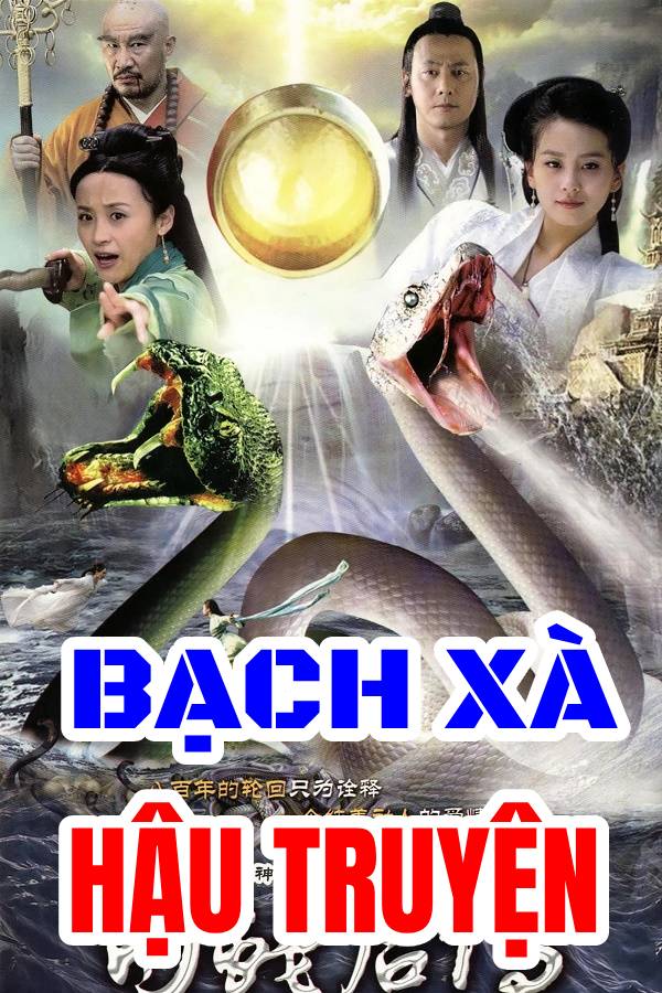 Bạch Xà Hậu Truyện - Tale Of The Oriental Serpent (2010)