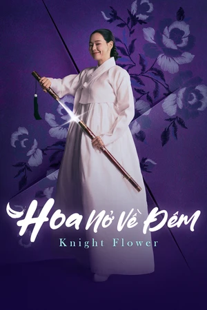 Phim Hoa Nở Về Đêm - Knight Flower (2024)