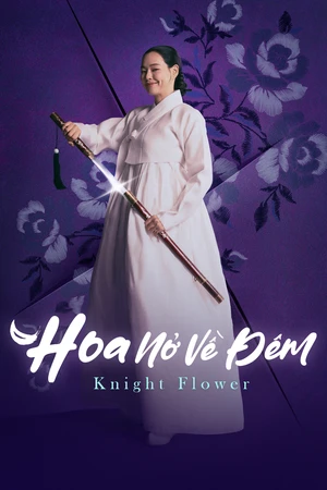 Hoa Nở Về Đêm - Knight Flower (2024)