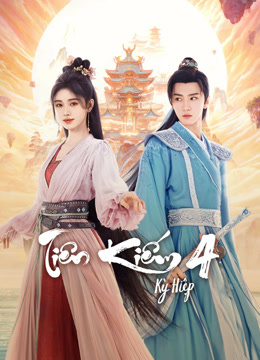 Tiên Kiếm Kỳ Hiệp 4 - Sword and Fairy 4 (2024)