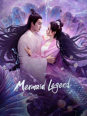 Phim Giao Nhân Truyện - Mermaid Legend (2024)