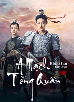 Phim A Mạch Tòng Quân - Fighting for love (2024)