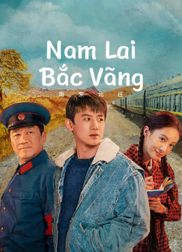 Phim Nam Lai Bắc Vãng (Vào Nam Ra Bắc) - Always on the Move (2024)
