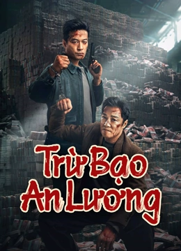 Trừ Bạo An Lương - Punish Evil (除暴安良) (2024)