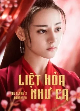 Liệt Hỏa Như Ca - Liehuo Ruge (2018)