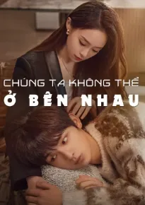 Phim Chúng Ta Không Thể Ở Bên Nhau - The Love We Couldn't Keep (2024)