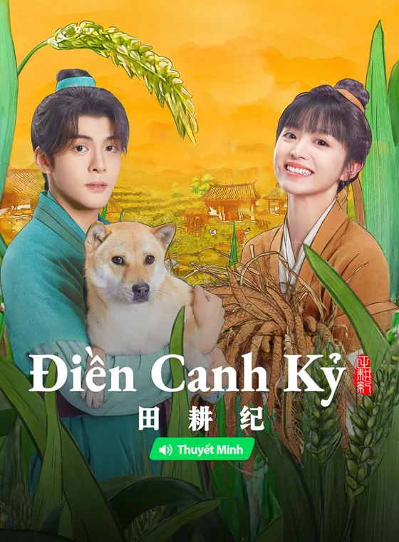 Điền Canh Kỷ 【Thuyết Minh】 | Romance on the Farm(Vietnamese ver.) (2024)