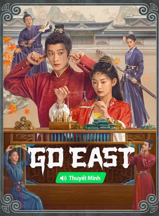 【Thuyết Minh】Tứ Phương Quán | Go East (Vietnamese ver.) (2024)