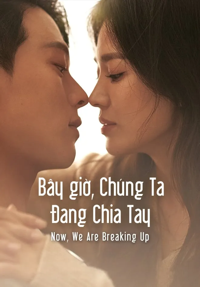 Phim Bây Giờ, Chúng Ta Đang Chia Tay - Now, We Are Breaking Up (2021)