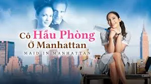 Phim Cô Hầu Phòng ở Manhattan - Maid in Manhattan (2002)