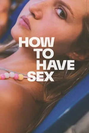 Phim Cách Quan Hệ Xã Giao - How to Have Sex (2023)