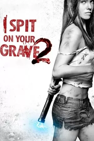 Phim Cô Gái Báo Thù 2 - I Spit on Your Grave 2 (2013)