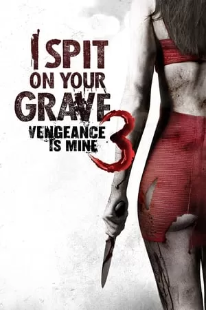 Cô Gái Báo Thù 3 | I Spit on Your Grave 3: Vengeance is Mine (2015)