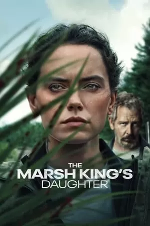 Con Gái Của Vua Đầm Lầy | The Marsh King’s Daughter (2023)
