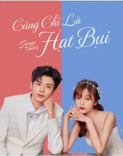 Cũng Chỉ Là Hạt Bụi - Sweet Teeth (2021)