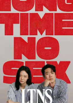 Đã Lâu Không Yêu | LTNS - Long Time No Sex (2024)