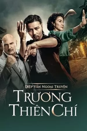 Diệp Vấn Ngoại Truyện: Trương Thiên Chí | Master Z: Ip Man Legacy (2018)