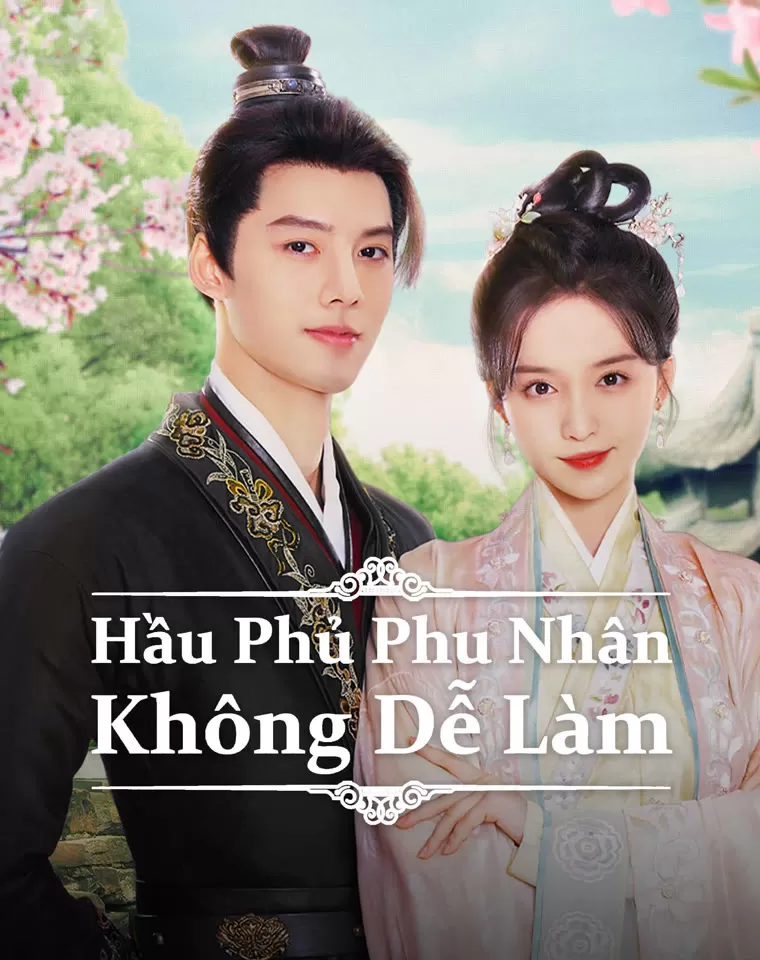 Hầu Phủ Phu Nhân Không Dễ Làm | Hard Noble Lady (2024)