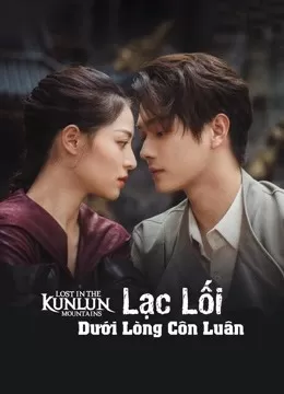 Lạc Lối Dưới Lòng Côn Luân | Lost In The KunLun Mountains (2022)