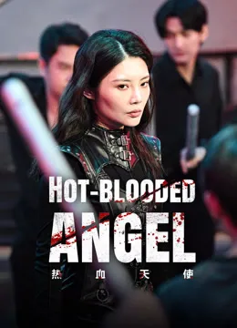 Phim Nhiệt Huyết Thiên Sứ - Hot Blooded Angel (2024)