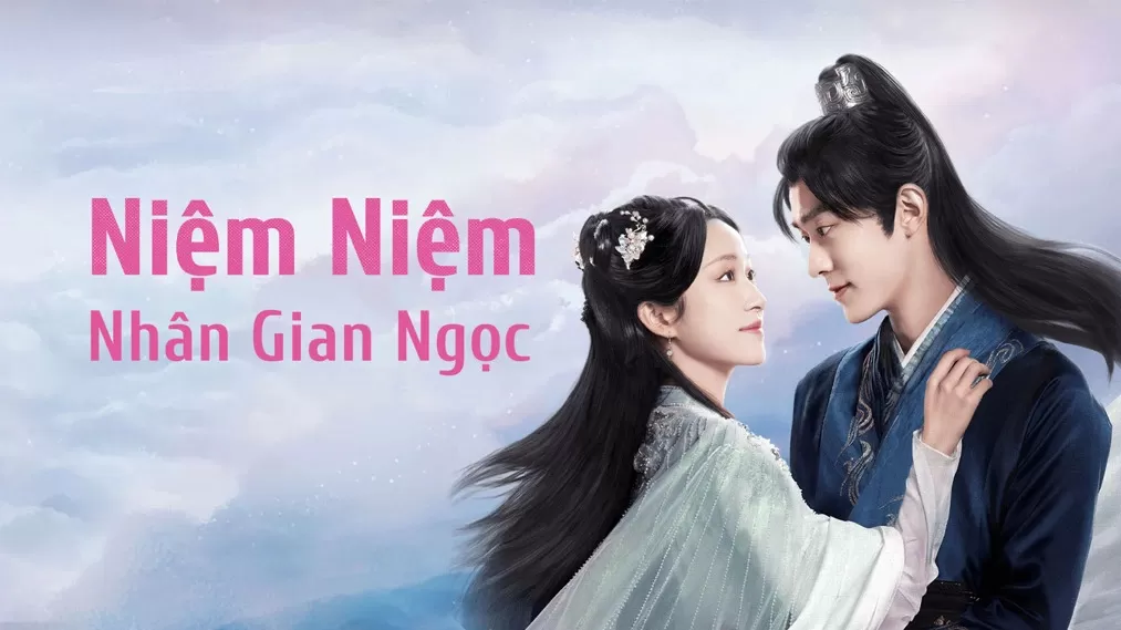 Niệm Niệm Nhân Gian Ngọc