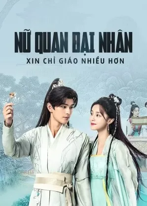 Nữ Quan Đại Nhân Xin Chỉ Giáo Nhiều Hơn - Ancient Workplace, Love Handbook (2024)