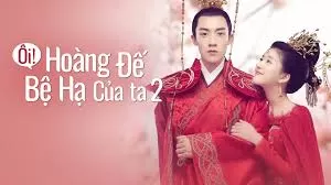 Phim Ôi Hoàng Đế Bệ Hạ Của Ta Phần 2 - Oh! My Emperor Season 2 (2018)