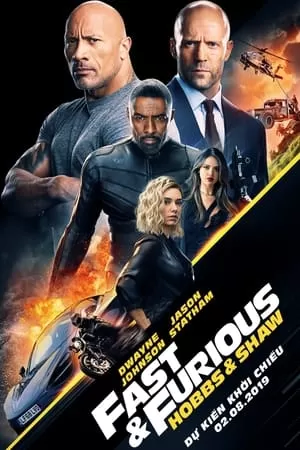 Quá Nhanh Quá Nguy Hiểm Ngoại Truyện: Hobbs Và Shaw - Fast & Furious Presents: Hobbs & Shaw (2019)