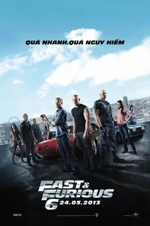 Quá Nhanh Quá Nguy Hiểm 6 - Furious 6 (2013)