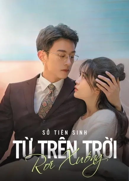 Sở Tiên Sinh Từ Trên Trời Rơi Xuống - Hi! My Mr. Right (2023)