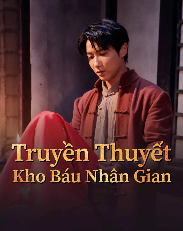 Phim Truyền Thuyết Kho Báu Nhân Gian - Treasure Hunter (2024)