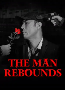 Phim Chạm Đáy Trỗi Dậy - The Man Rebounds (2024)