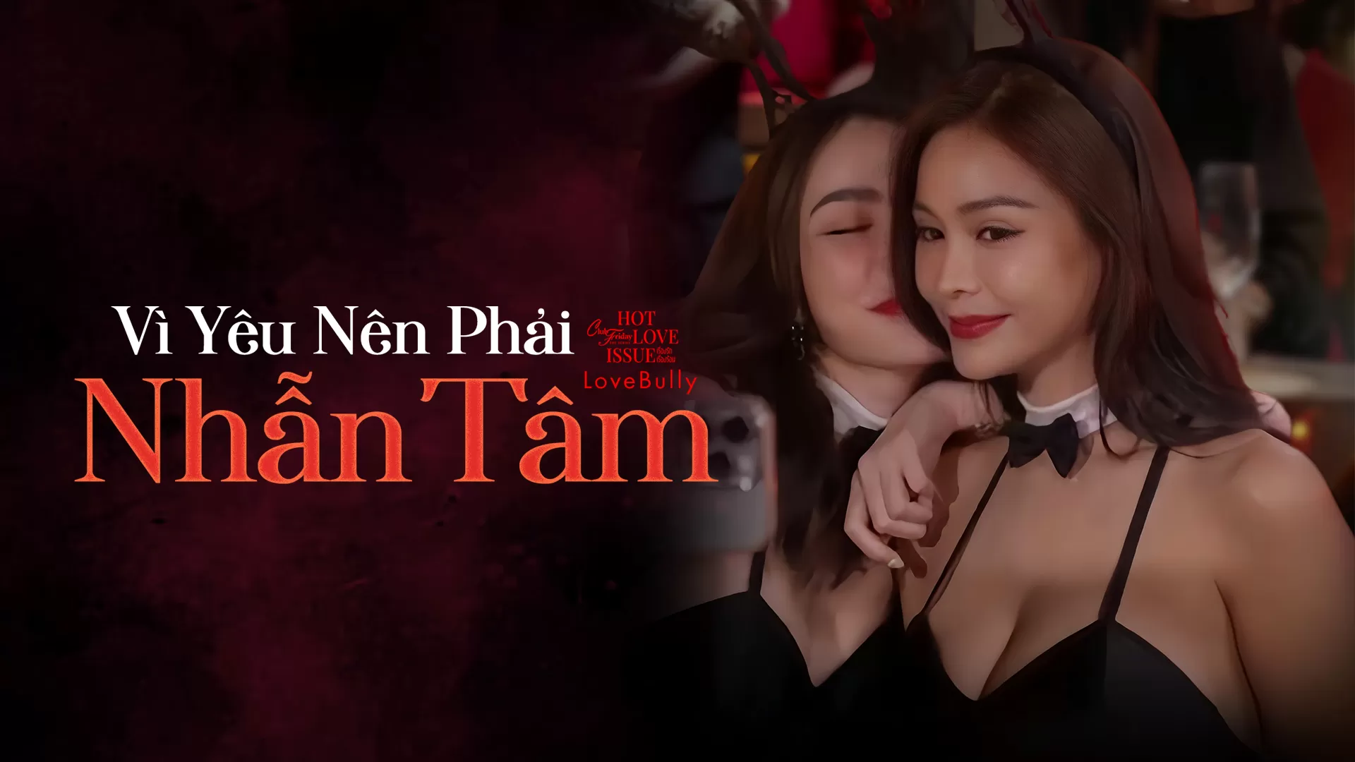 Phim Vì Yêu Nên Phải Nhẫn Tâm - Club Friday Season 16: Love Bully (2024)