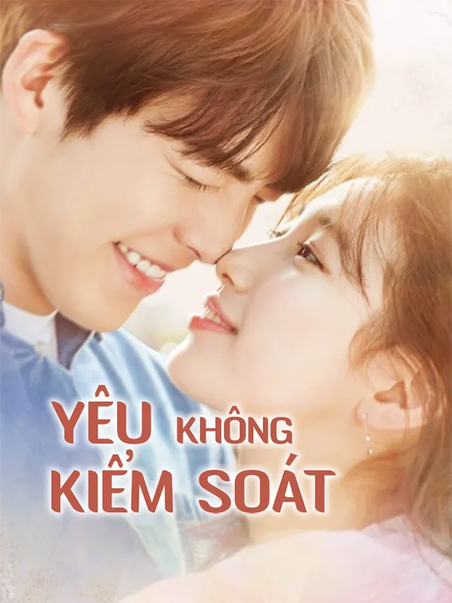 Yêu Không Kiểm Soát | Uncontrollably Fond (2016)